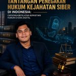 Perkembangan Regulasi dan Tantangan Penegakan Hukum Kejahatan Siber di Indonesia: Catatan Kritis atas Kepastian Hukum di Era Digital